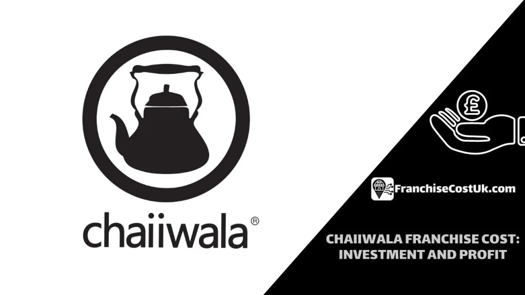 Chaiiwala Franchise Cost