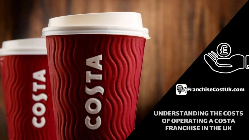 costa-coffee-franchise-cost-in-uk