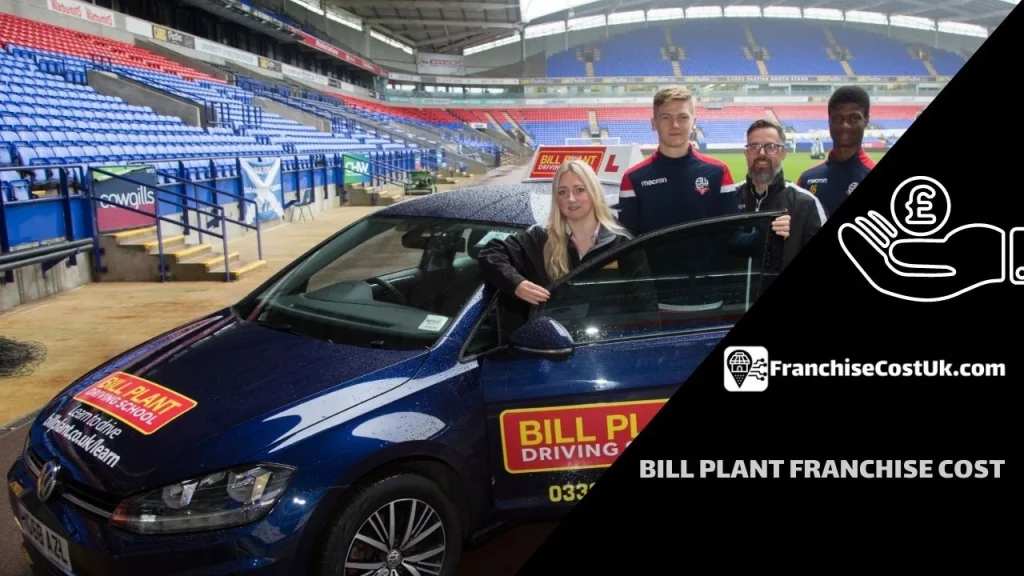 Bill Plant Franchise Cost UK