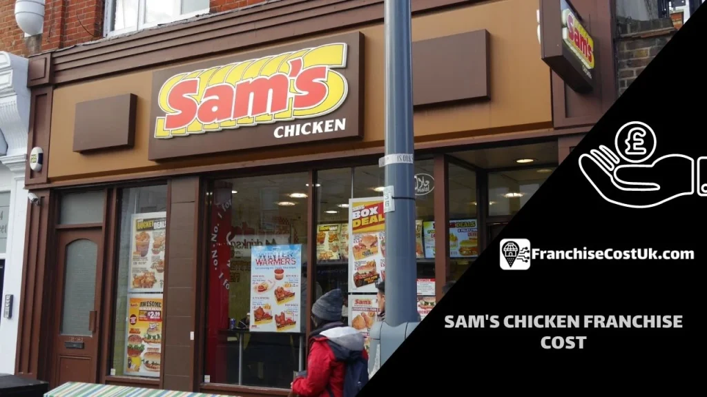 Sam's Chicken Franchise Cost UK