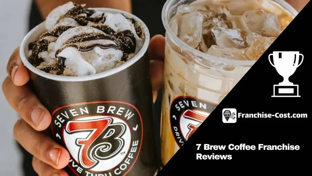 7 Brew Coffee Franchise Reviews