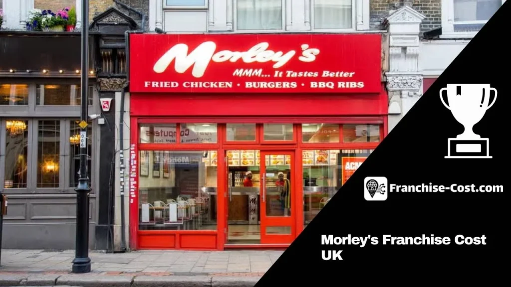 Morley's Franchise Cost UK