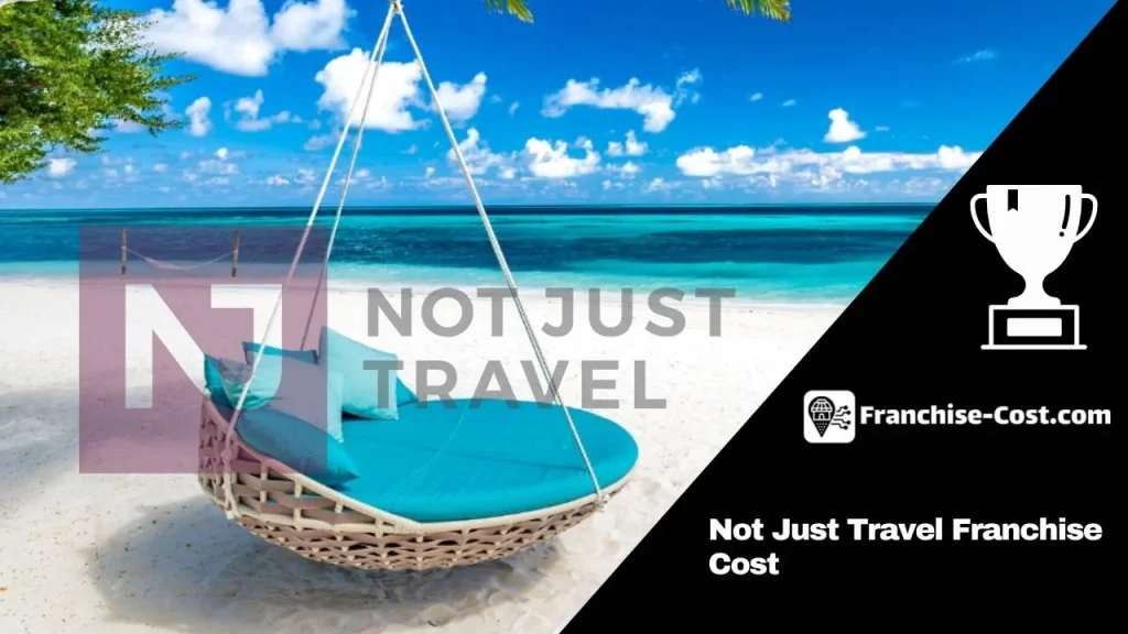 Not Just Travel Franchise Cost