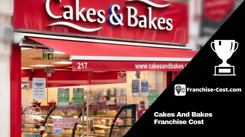 Cakes And Bakes Franchise Cost