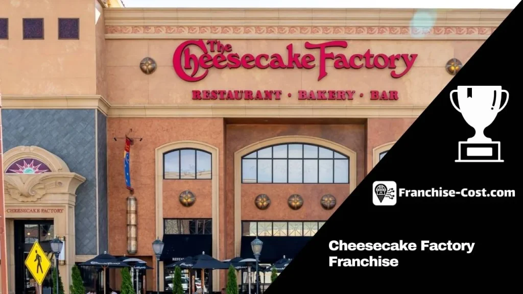 Cheesecake Factory Franchise