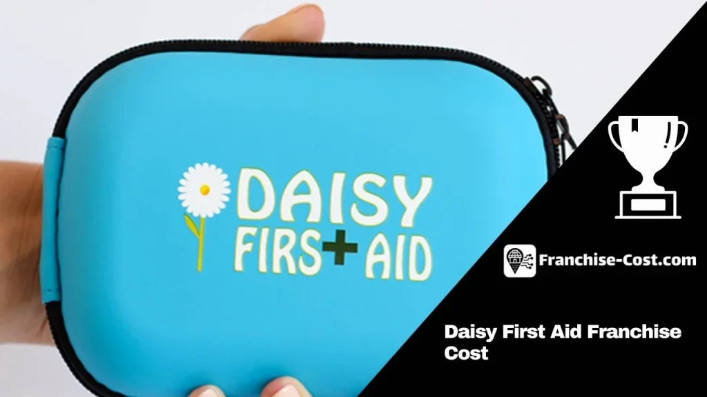 Daisy First Aid Franchise Cost