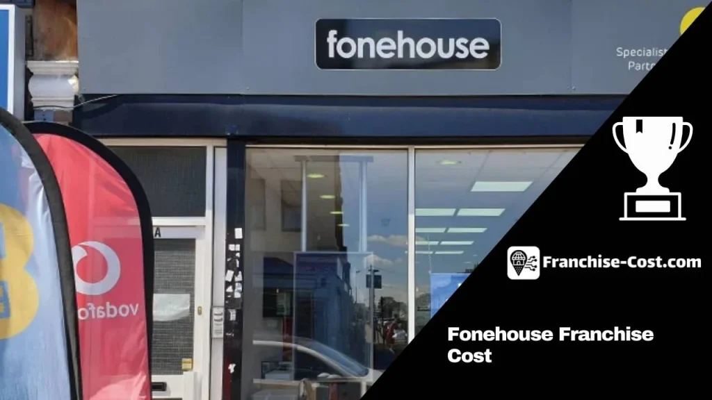 Fonehouse Franchise Cost