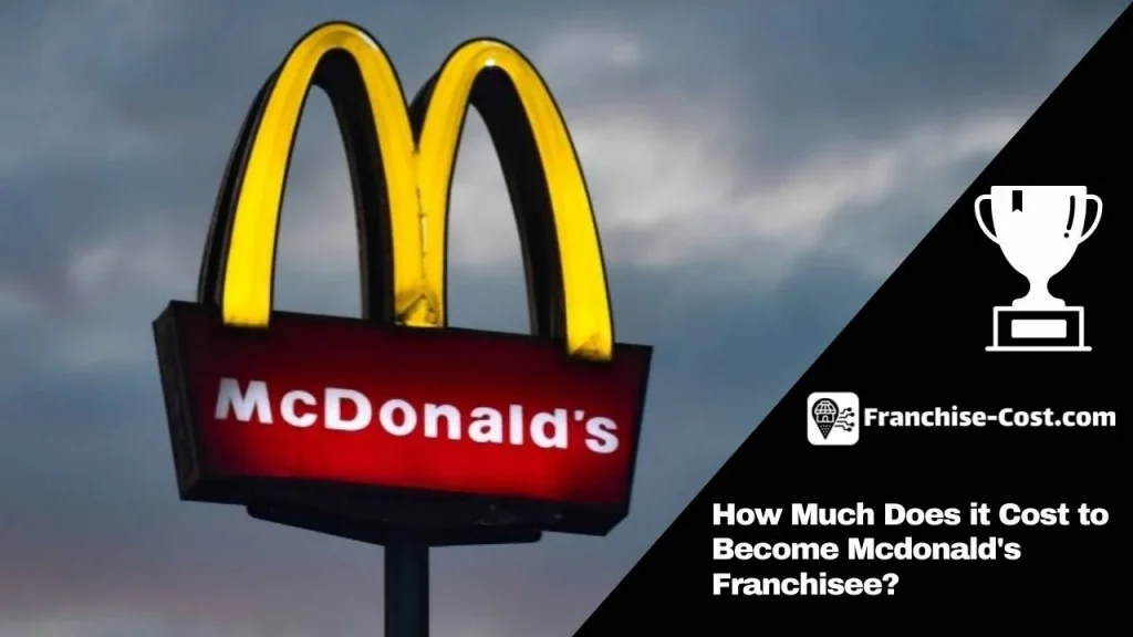 How Much Does it Cost to Become Mcdonald's Franchisee