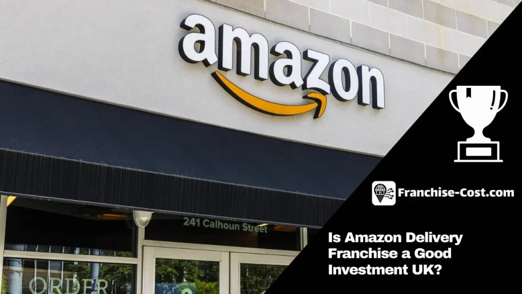 Is Amazon Delivery Franchise a Good Investment UK