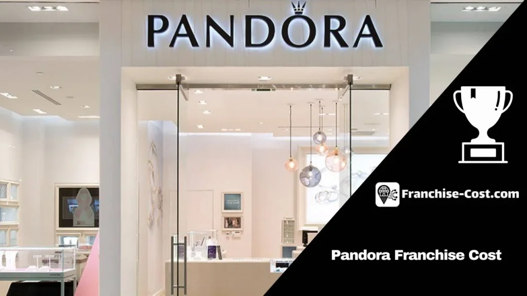 Pandora Franchise Cost