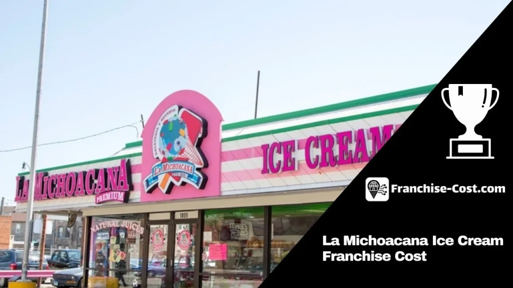 La Michoacana Ice Cream Franchise Cost